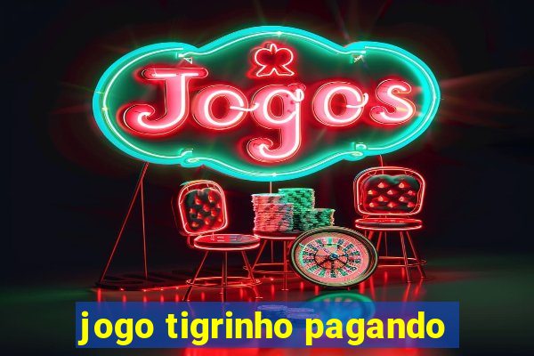 jogo tigrinho pagando